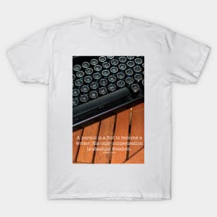 A Person is a Fool to Become a Writer T-Shirt